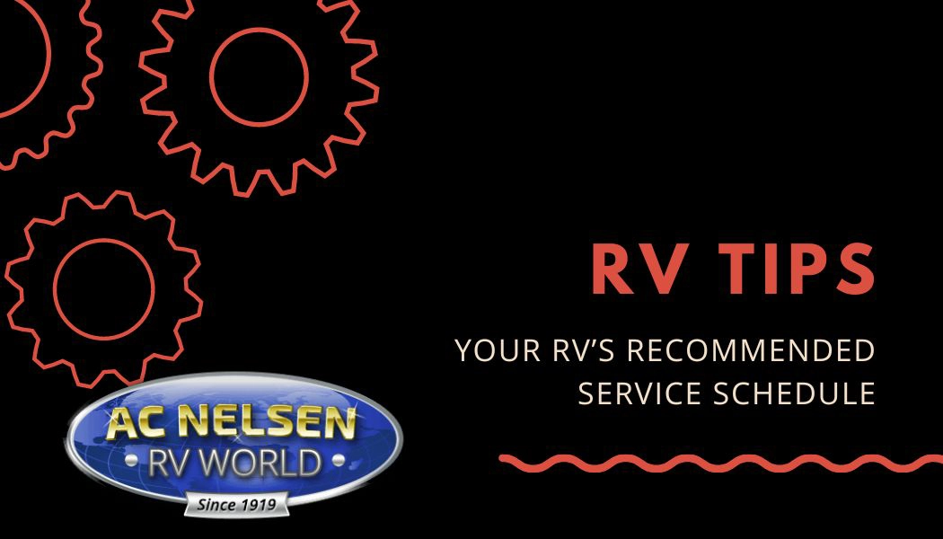 RV Tips AC Nelsen- Your RV's Recommended Service Schedule